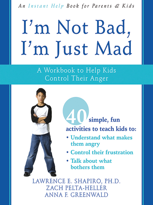 Title details for I'm Not Bad, I'm Just Mad by Lawrence E. Shapiro - Available
